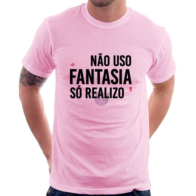 Camiseta Não uso fantasia, só realizo - Rosa Bebê