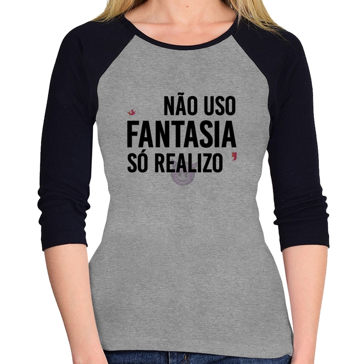 Baby Look Raglan Não uso fantasia, só realizo Manga 3/4 - Cinza/Preto