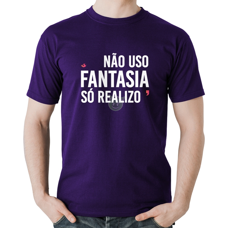 Camiseta Algodão Não uso fantasia, só realizo - Roxa