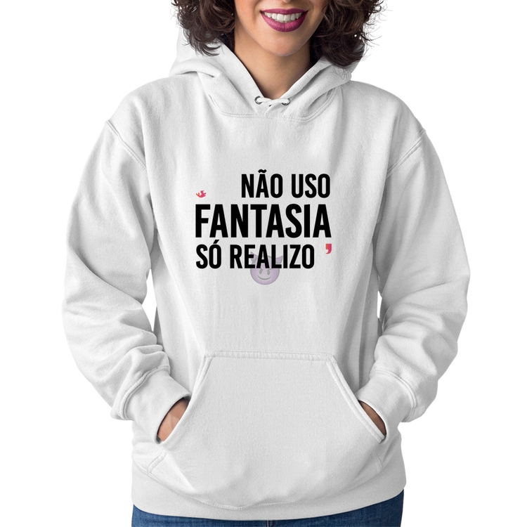 Moletom Feminino Não uso fantasia, só realizo - Branco