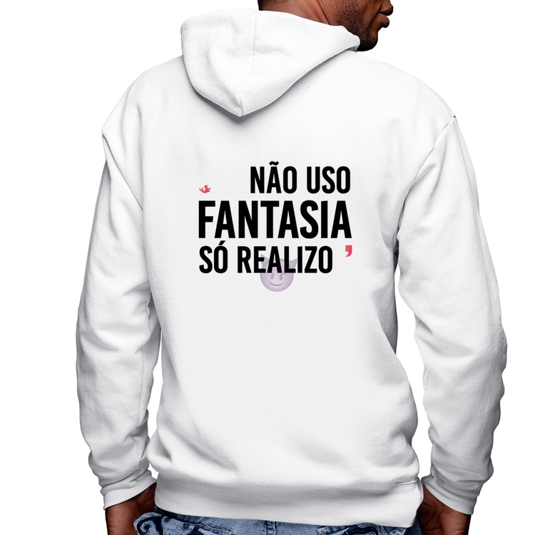 Blusa Moletom Não uso fantasia, só realizo Masculina com Capuz e Zíper - Branca