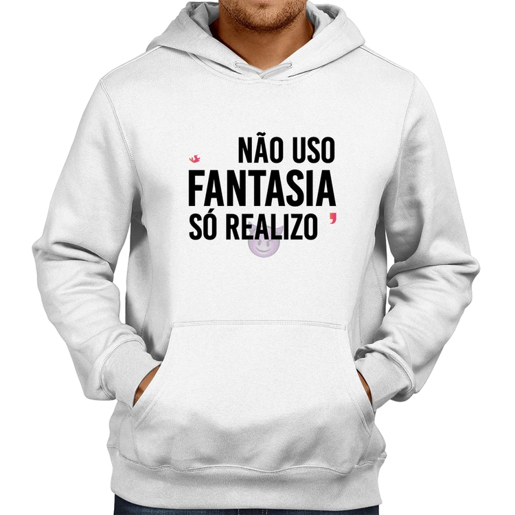 Moletom Não uso fantasia, só realizo - Branco