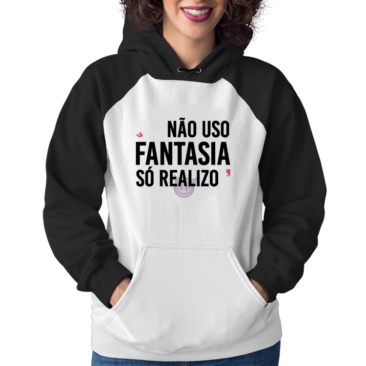 Moletom Feminino Não uso fantasia, só realizo