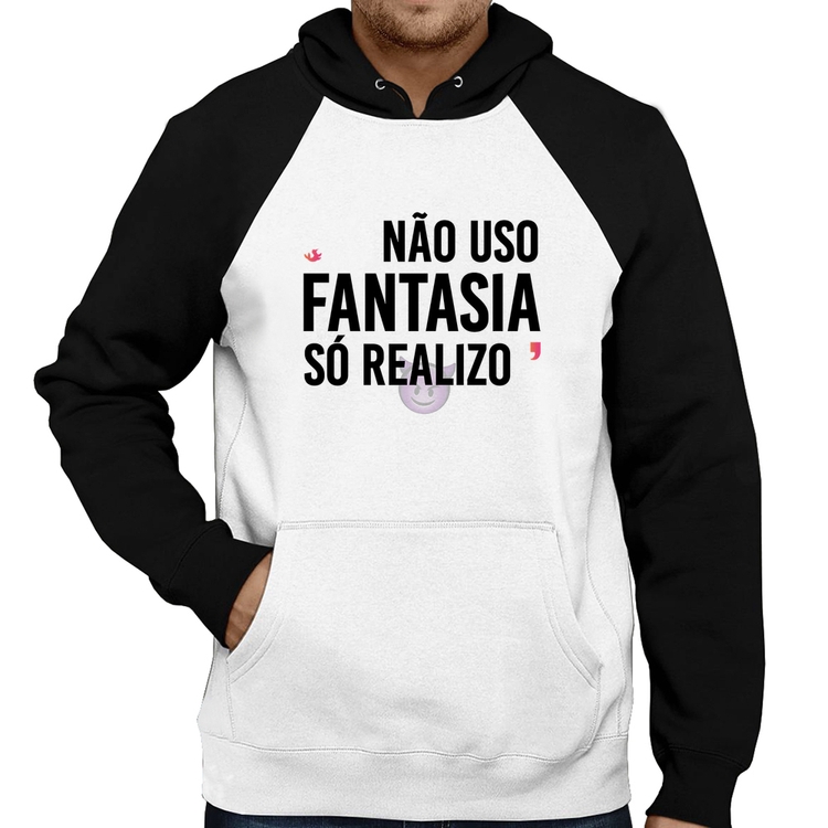 Moletom Não uso fantasia, só realizo