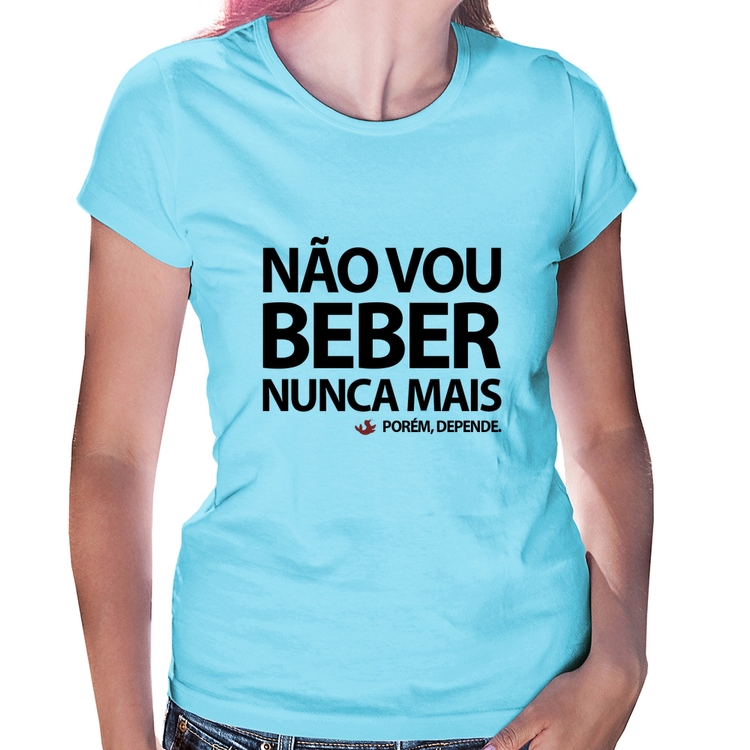 Baby Look Não vou beber nunca mais... porém, depende - Azul Bebê