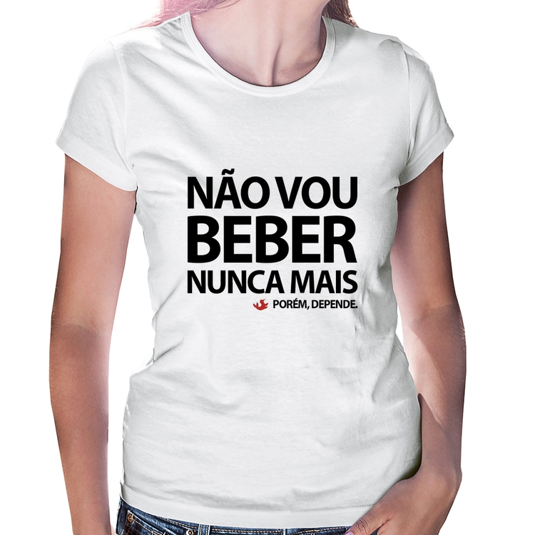 Baby Look Não vou beber nunca mais... porém, depende