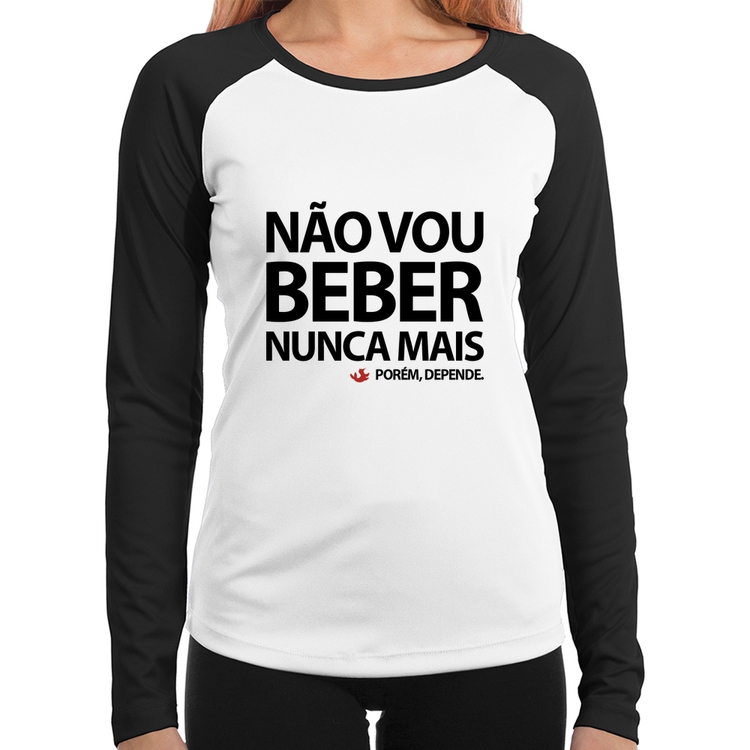 Baby Look Raglan Não vou beber nunca mais... porém, depende Manga Longa