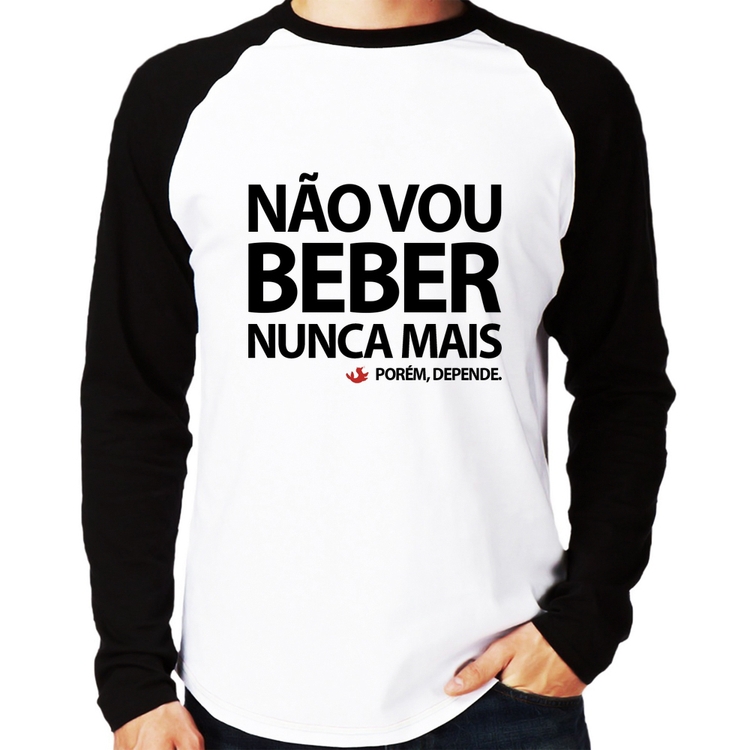 Camiseta Raglan Não vou beber nunca mais... porém, depende Manga Longa