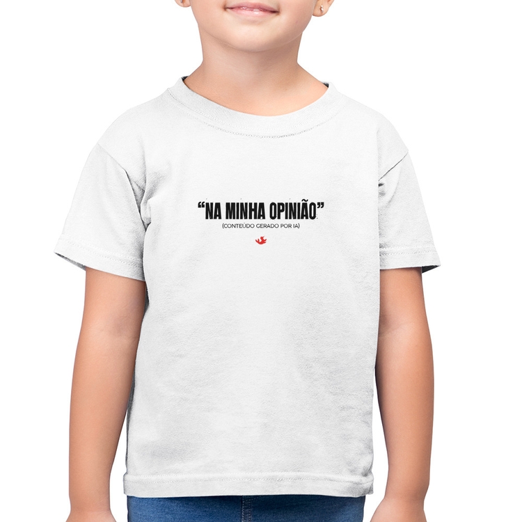 Camiseta Algodão Infantil Na Minha Opinião (IA) - Branca