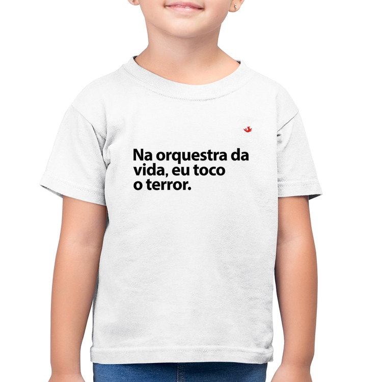 Camiseta Algodão Infantil Na orquestra da vida eu toco o terror - Branca