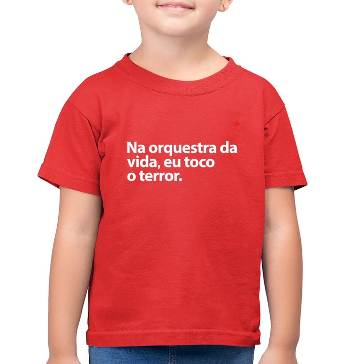 Camiseta Algodão Infantil Na orquestra da vida eu toco o terror - Vermelha