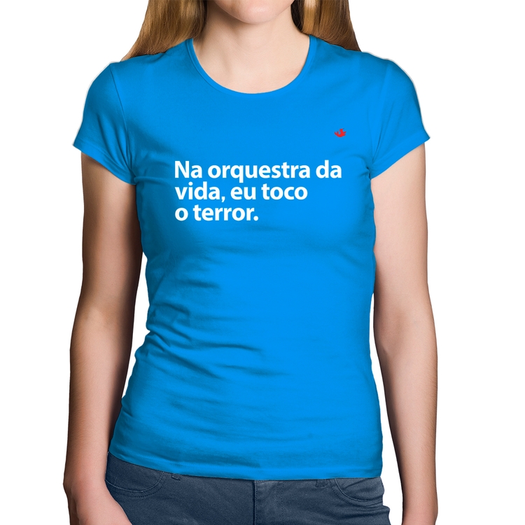 Baby Look Algodão Na orquestra da vida eu toco o terror - Azul