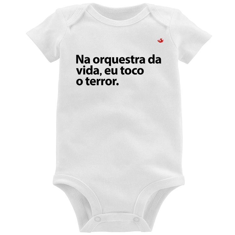 Body Bebê Na orquestra da vida eu toco o terror