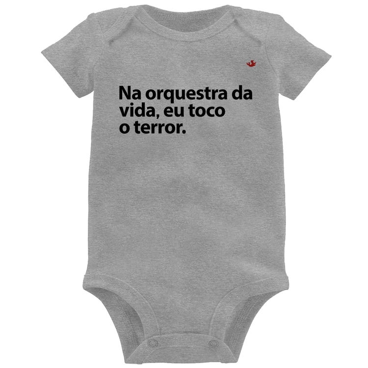 Body Bebê Na orquestra da vida eu toco o terror - Cinza