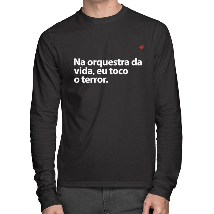 Camiseta Algodão Na orquestra da vida eu toco o terror Manga Longa