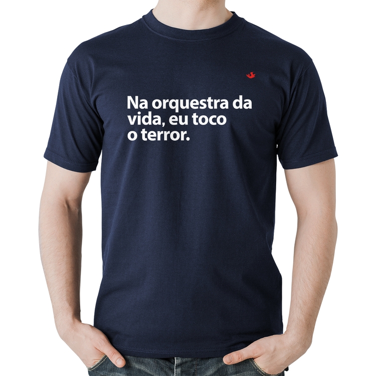 Camiseta Algodão Na orquestra da vida eu toco o terror - Marinho
