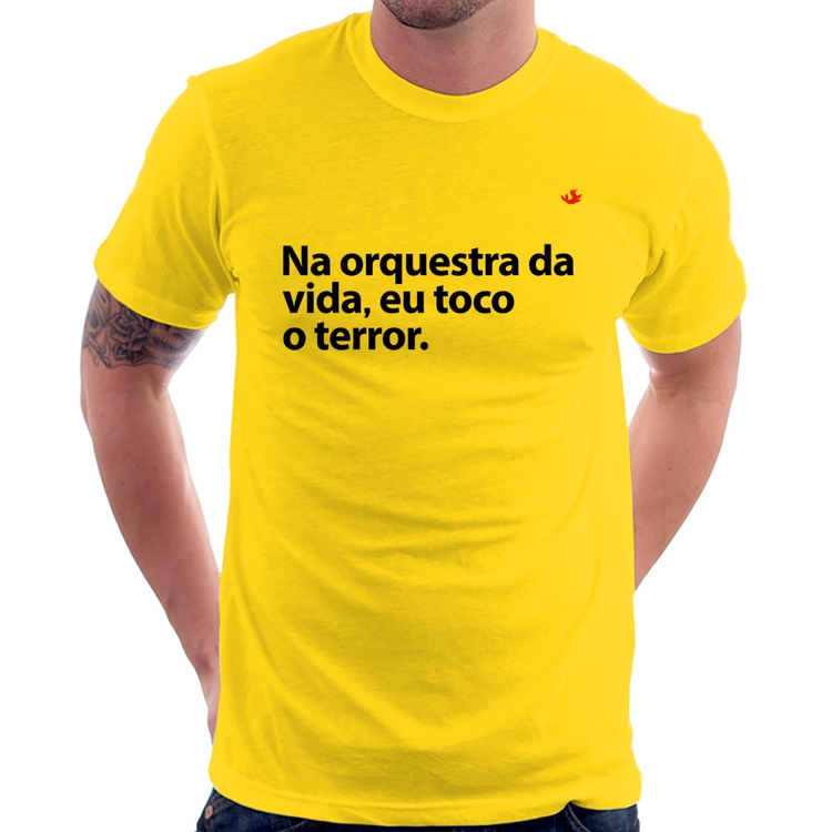Camiseta Na orquestra da vida eu toco o terror - Amarela