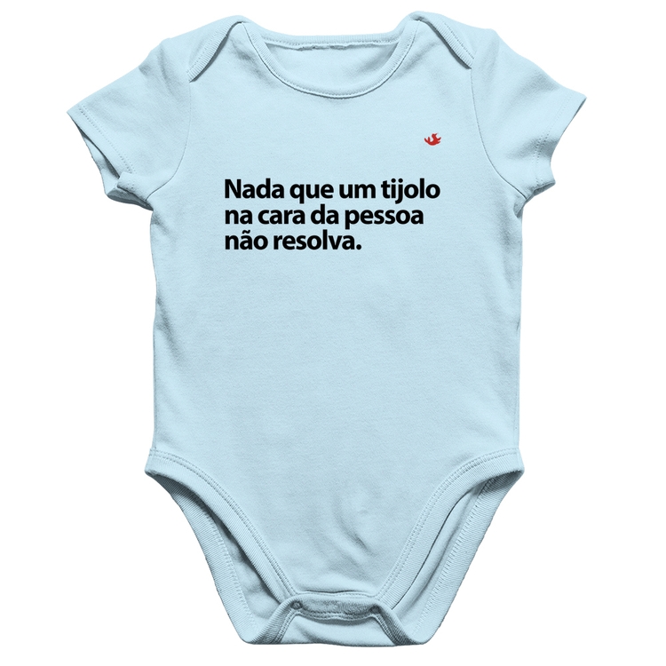 Body Bebê Algodão Nada que um tijolo na cara da pessoa não resolva - Azul Bebê