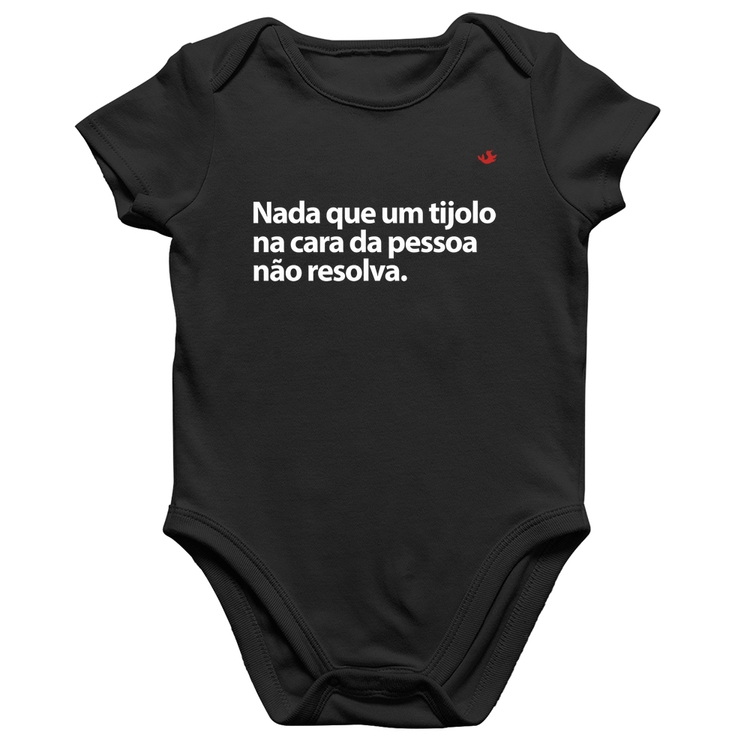 Body Bebê Algodão Nada que um tijolo na cara da pessoa não resolva