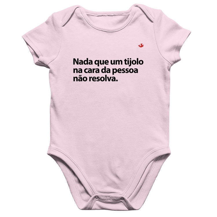 Body Bebê Algodão Nada que um tijolo na cara da pessoa não resolva - Rosa Bebê