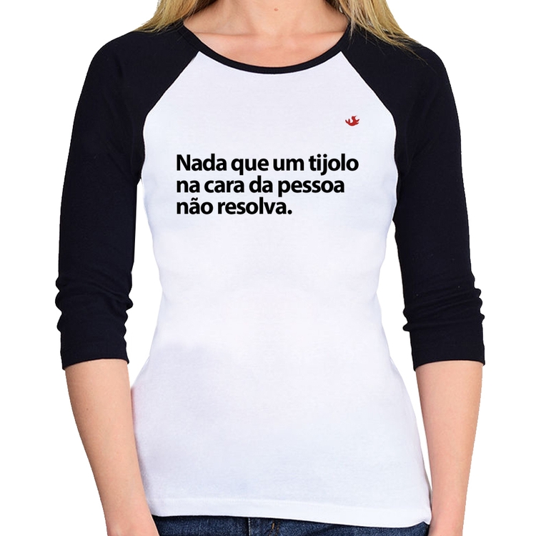 Baby Look Raglan Nada que um tijolo na cara da pessoa não resolva Manga 3/4