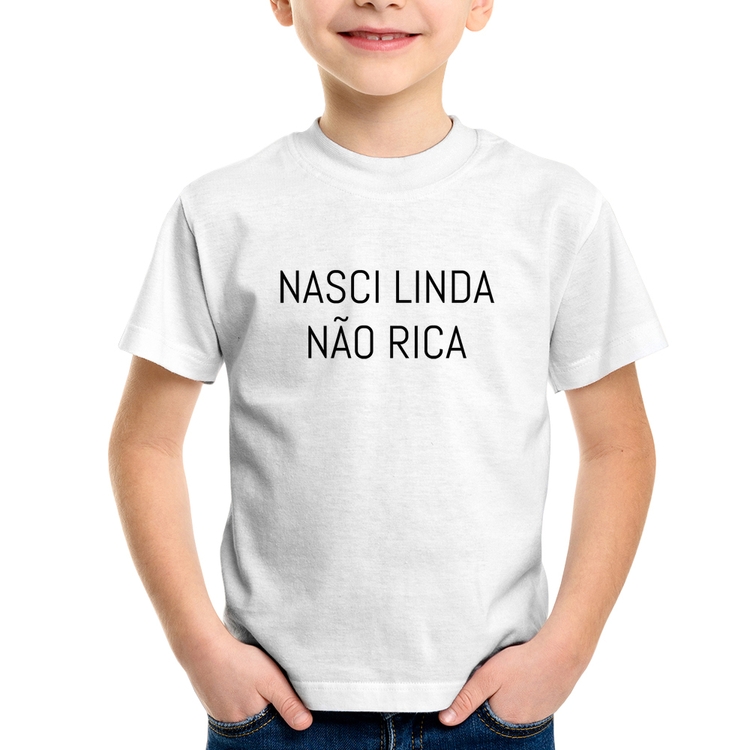 Camiseta Infantil Nasci Linda Não Rica