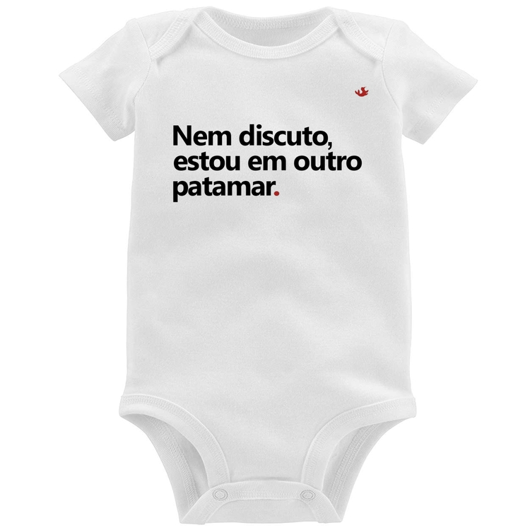 Body Bebê Nem discuto, estou em outro patamar