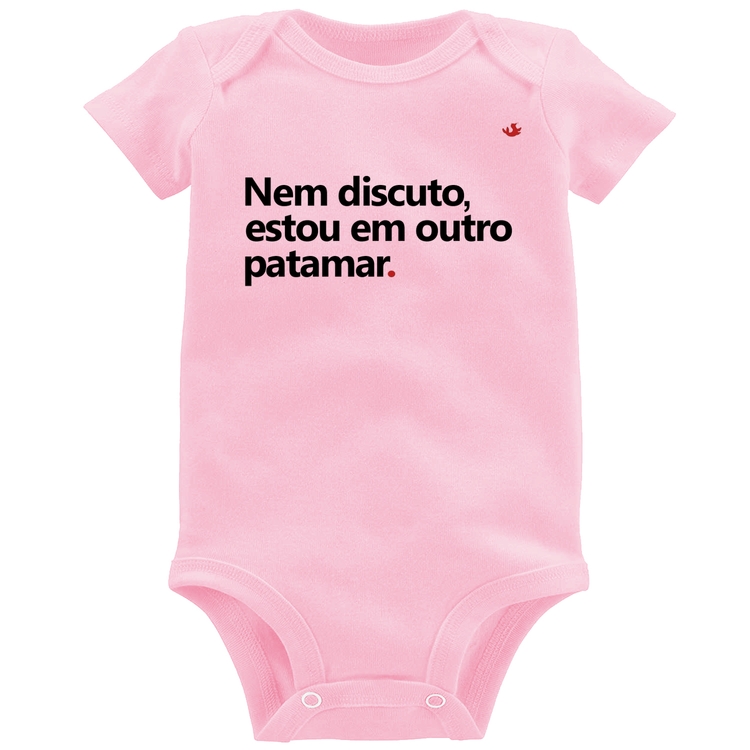 Body Bebê Nem discuto, estou em outro patamar - Rosa Bebê