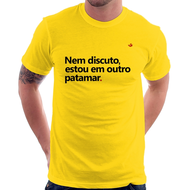 Camiseta Nem discuto, estou em outro patamar - Amarela