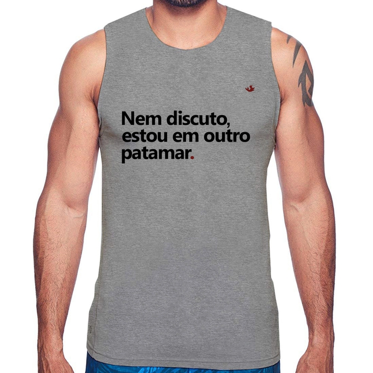 Regata Nem discuto, estou em outro patamar - Cinza