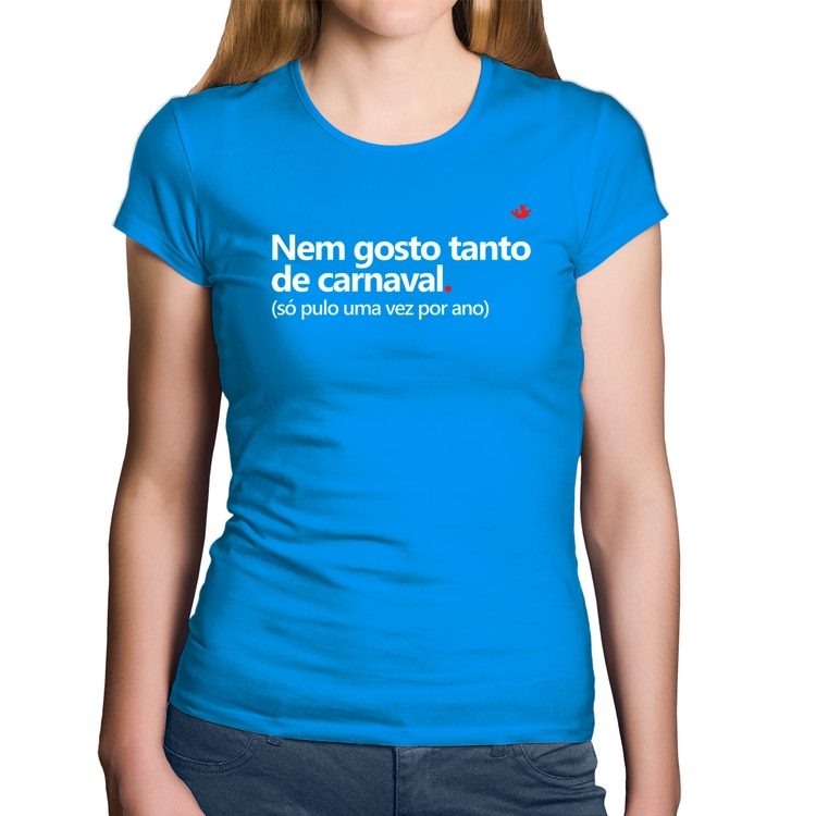 Baby Look Algodão Nem gosto tanto de carnaval - Azul