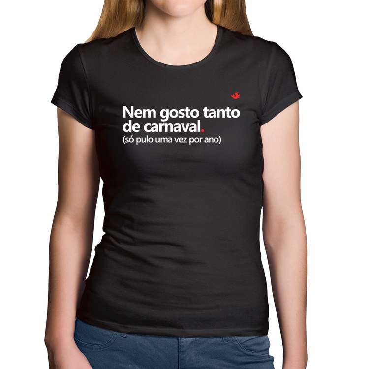 Baby Look Algodão Nem gosto tanto de carnaval