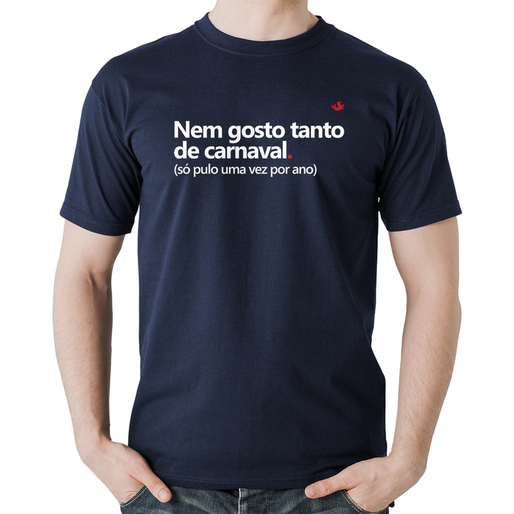 Camiseta Algodão Nem gosto tanto de carnaval - Marinho