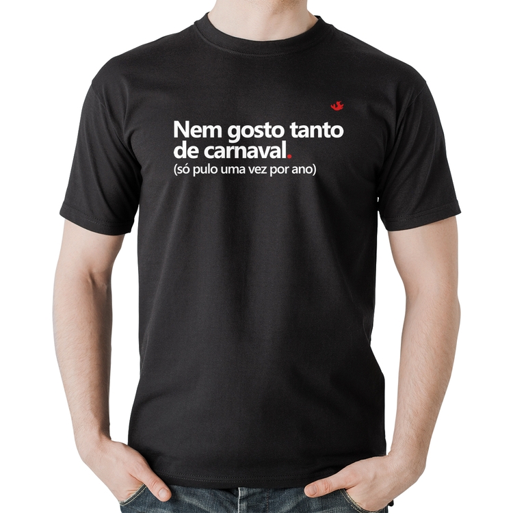 Camiseta Algodão Nem gosto tanto de carnaval