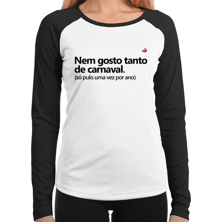 Baby Look Raglan Nem gosto tanto de carnaval Manga Longa