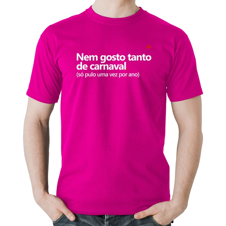 Camiseta Algodão Nem gosto tanto de carnaval - Rosa