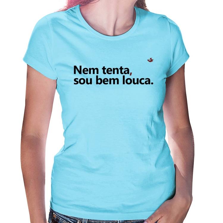 Baby Look Nem tenta, sou bem louca - Azul Bebê