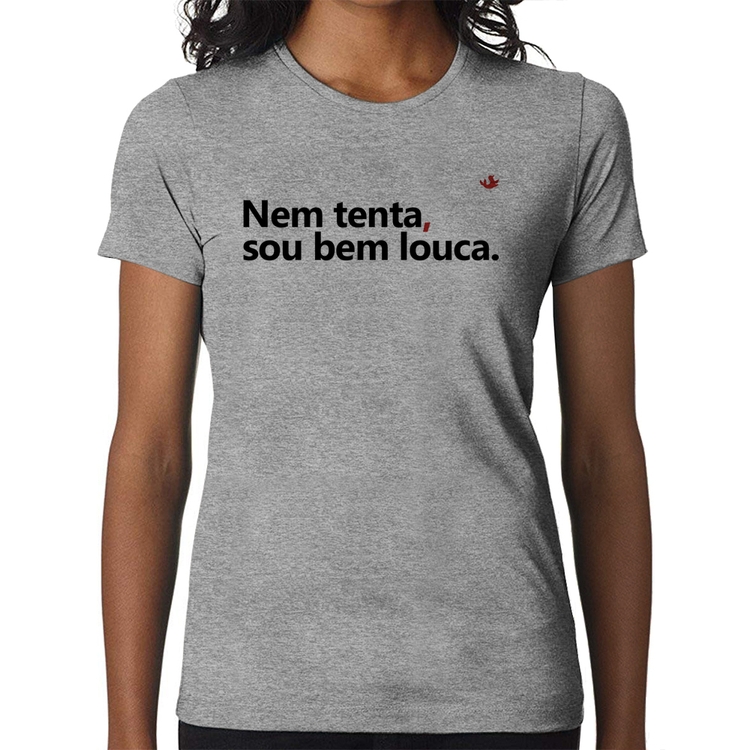 Baby Look Nem tenta, sou bem louca - Cinza