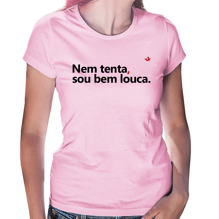 Baby Look Nem tenta, sou bem louca - Rosa Bebê