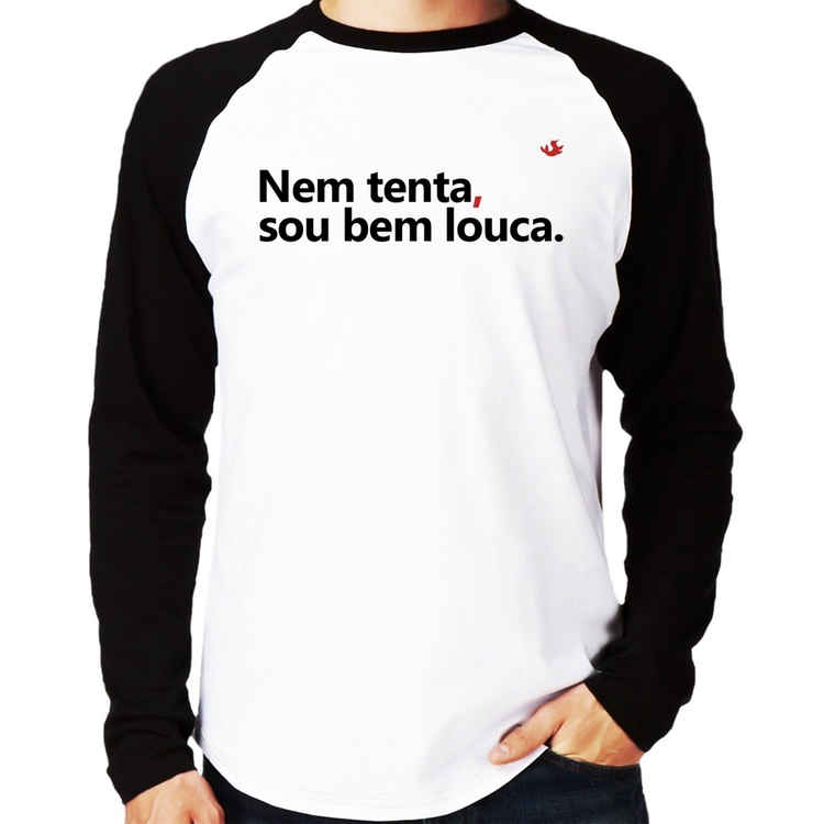 Camiseta Raglan Nem tenta, sou bem louca Manga Longa