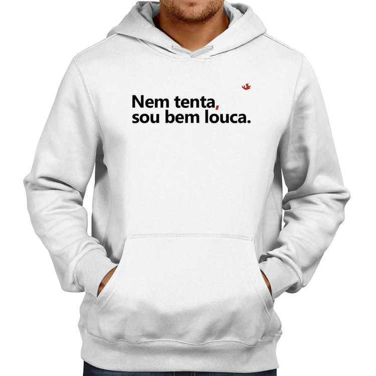 Moletom Nem tenta, sou bem louca - Branco