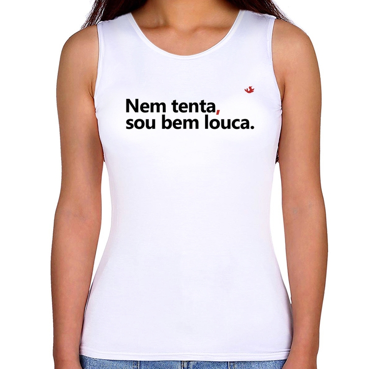 Regata Feminina Nem tenta, sou bem louca
