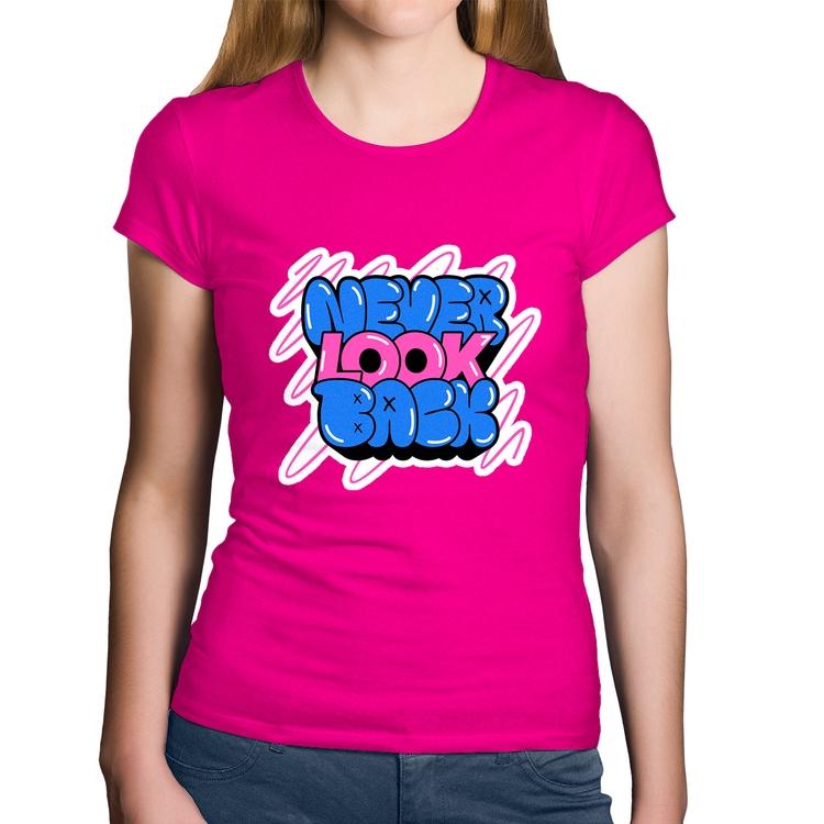 Baby Look Algodão Never look back - Rosa