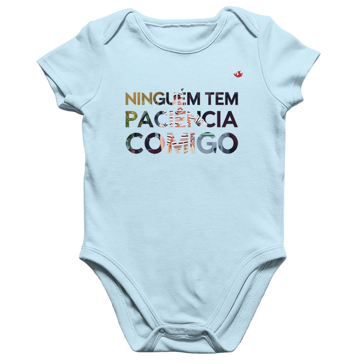 Body Bebê Algodão Ninguém tem paciência comigo - Azul Bebê