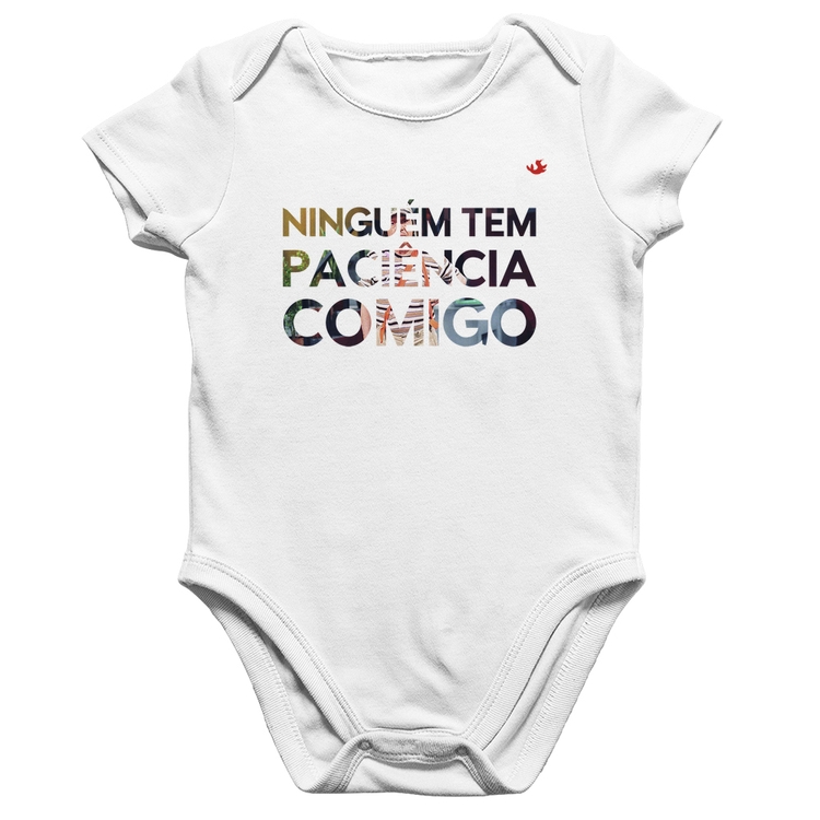 Body Bebê Algodão Ninguém tem paciência comigo - Branco