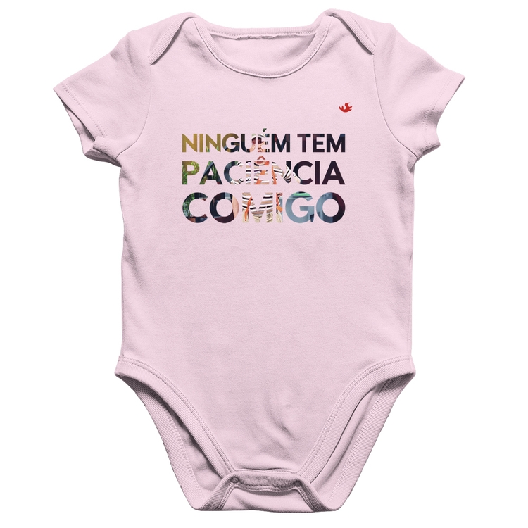 Body Bebê Algodão Ninguém tem paciência comigo - Rosa Bebê
