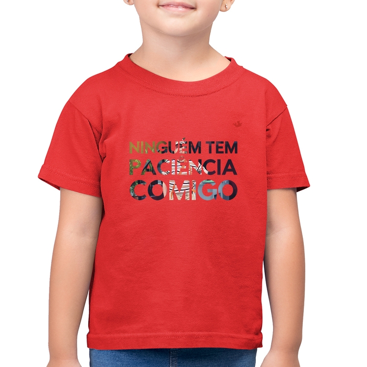 Camiseta Algodão Infantil Ninguém tem paciência comigo - Vermelha