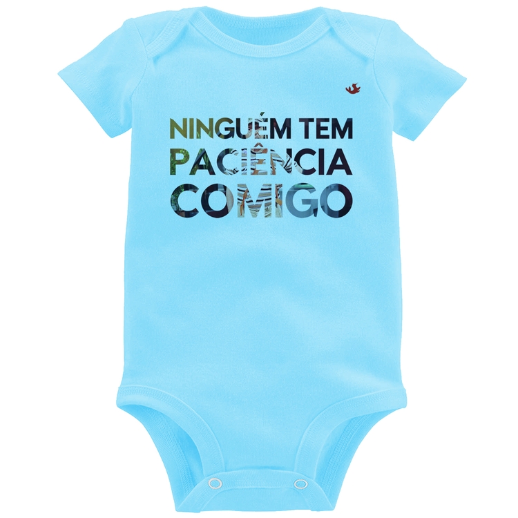 Body Bebê Ninguém tem paciência comigo - Azul Bebê