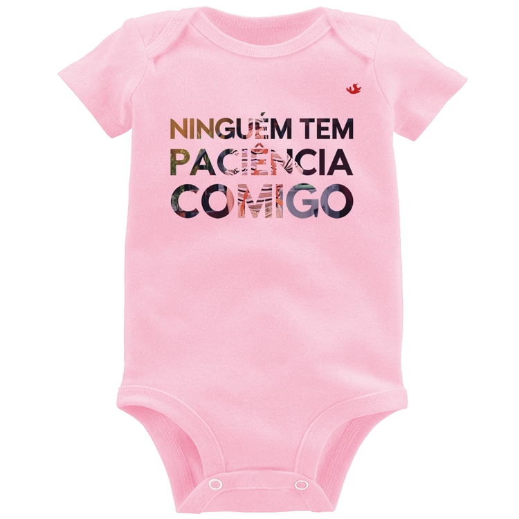 Body Bebê Ninguém tem paciência comigo - Rosa Bebê