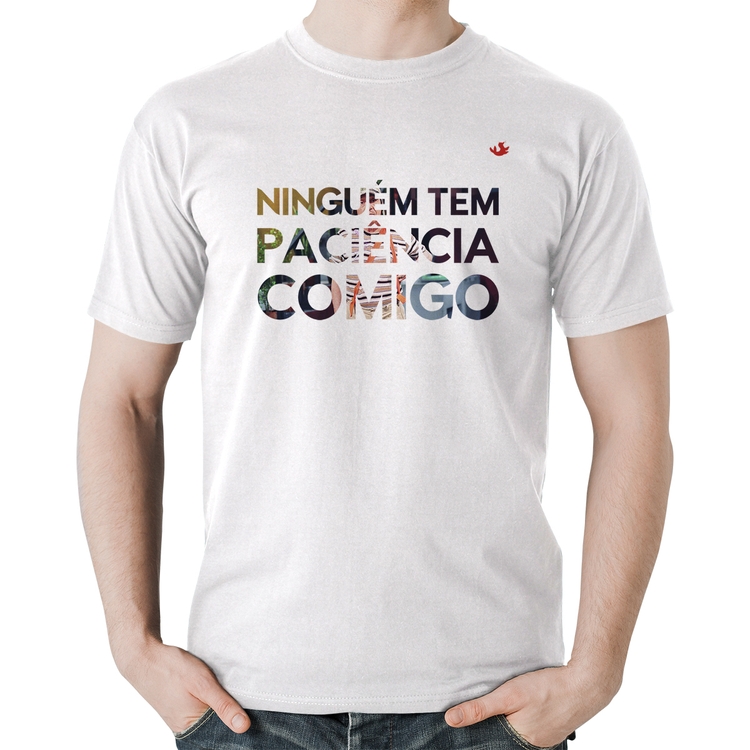 Camiseta Algodão Ninguém tem paciência comigo - Branca